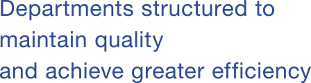 Departments structured to maintain quality and achieve greater efficiency